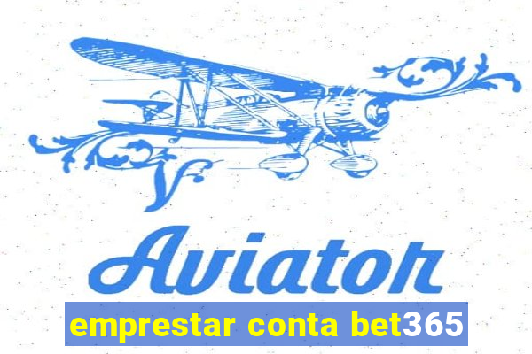 emprestar conta bet365